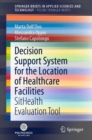 Decision Support System for the Location of Healthcare Facilities : SitHealth Evaluation Tool - eBook
