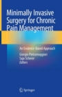Minimally Invasive Surgery for Chronic Pain Management : An Evidence-Based Approach - Book