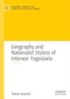Geography and Nationalist Visions of Interwar Yugoslavia - eBook