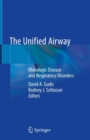The Unified Airway : Rhinologic Disease and Respiratory Disorders - Book