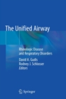 The Unified Airway : Rhinologic Disease and Respiratory Disorders - Book