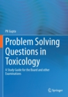 Problem Solving Questions in Toxicology: : A Study Guide for the Board and other Examinations - Book