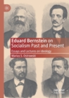 Eduard Bernstein on Socialism Past and Present : Essays and Lectures on Ideology - Book