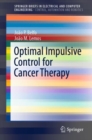 Optimal Impulsive Control for Cancer Therapy - eBook