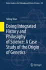 Doing Integrated History and Philosophy of Science: A Case Study of the Origin of Genetics - eBook