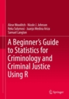 A Beginner's Guide to Statistics for Criminology and Criminal Justice Using R - eBook