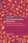 The Thirteenth-Century Animal Turn : Medieval and Twenty-First-Century Perspectives - Book