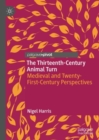 The Thirteenth-Century Animal Turn : Medieval and Twenty-First-Century Perspectives - eBook