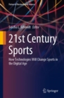 21st Century Sports : How Technologies Will Change Sports in the Digital Age - eBook