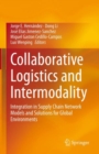 Collaborative Logistics and Intermodality : Integration in Supply Chain Network Models and Solutions for Global Environments - eBook