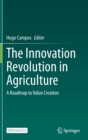 The Innovation Revolution in Agriculture : A Roadmap to Value Creation - Book