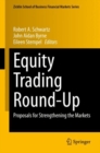 Equity Trading Round-Up : Proposals for Strengthening the Markets - eBook