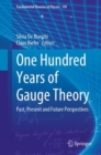 One Hundred Years of Gauge Theory : Past, Present and Future Perspectives - eBook