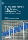 The Role of EU Agencies in the Eurozone and Migration Crisis : Impact and Future Challenges - eBook