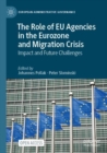The Role of EU Agencies in the Eurozone and Migration Crisis : Impact and Future Challenges - Book