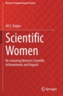 Scientific Women : Re-visioning Women’s Scientific Achievements and Impacts - Book