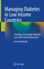 Managing Diabetes in Low Income Countries : Providing Sustainable Diabetes Care with Limited Resources - Book