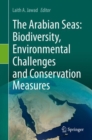 The Arabian Seas: Biodiversity, Environmental Challenges and Conservation Measures - Book