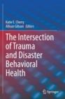 The Intersection of Trauma and Disaster Behavioral Health - Book