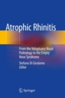 Atrophic Rhinitis : From the Voluptuary Nasal Pathology to the Empty Nose Syndrome - Book