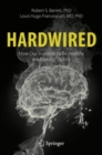Hardwired: How Our Instincts to Be Healthy are Making Us Sick - Book