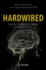 Hardwired: How Our Instincts to Be Healthy are Making Us Sick - eBook