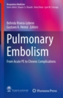 Pulmonary Embolism : From Acute PE to Chronic Complications - Book