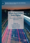 When Translation Goes Digital : Case Studies and Critical Reflections - eBook