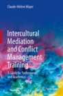 Intercultural Mediation and Conflict Management Training : A Guide for Professionals and Academics - eBook
