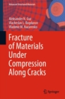 Fracture of Materials Under Compression Along Cracks - eBook
