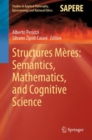 Structures Meres: Semantics, Mathematics, and Cognitive Science - eBook