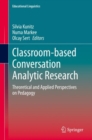 Classroom-based Conversation Analytic Research : Theoretical and Applied Perspectives on Pedagogy - Book