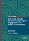 Belonging, Identity, Time and Young People’s Engagement in the Middle Years of School - Book