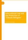 International Law and the Protection of "Climate Refugees" - eBook
