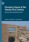 Peruvian Cinema of the Twenty-First Century : Dynamic and Unstable Grounds - eBook