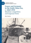 France and Germany in the South China Sea, c. 1840-1930 : Maritime competition and Imperial Power - eBook