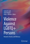 Violence Against LGBTQ+ Persons : Research, Practice, and Advocacy - Book