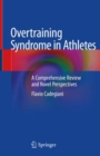Overtraining Syndrome in Athletes : A Comprehensive Review and Novel Perspectives - eBook