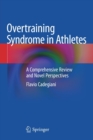 Overtraining Syndrome in Athletes : A Comprehensive Review and Novel Perspectives - Book
