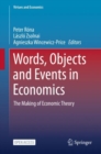 Words, Objects and Events in Economics : The Making of Economic Theory - Book