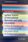 Surface Science of Intercalation Materials and Solid Electrolytes : A View on Electron and Ion Transfer at Li-ion Electrodes Based on Energy Level Concepts - Book