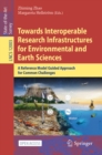 Towards Interoperable Research Infrastructures for Environmental and Earth Sciences : A Reference Model Guided Approach for Common Challenges - eBook