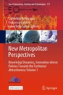 New Metropolitan Perspectives : Knowledge Dynamics, Innovation-driven Policies Towards the Territories' Attractiveness Volume 1 - eBook