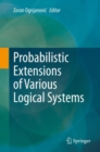Probabilistic Extensions of Various Logical Systems - eBook