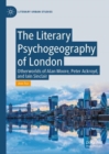 The Literary Psychogeography of London : Otherworlds of Alan Moore, Peter Ackroyd, and Iain Sinclair - eBook