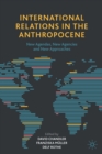 International Relations in the Anthropocene : New Agendas, New Agencies and New Approaches - Book