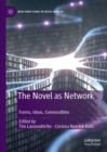 The Novel as Network : Forms, Ideas, Commodities - eBook