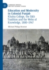 Education and Modernity in Colonial Punjab : Khalsa College, the Sikh Tradition and the Webs of Knowledge, 1880-1947 - eBook