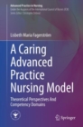A Caring Advanced Practice Nursing Model : Theoretical Perspectives And Competency Domains - eBook