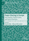 Power-Sharing in Europe : Past Practice, Present Cases, and Future Directions - eBook